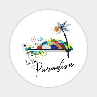 Land of Paradise Magnet